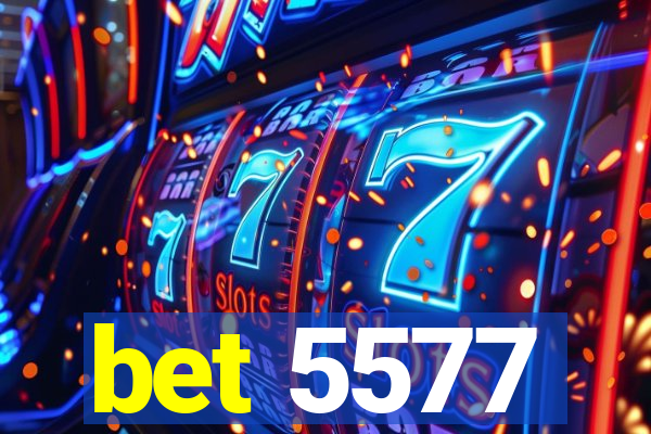 bet 5577